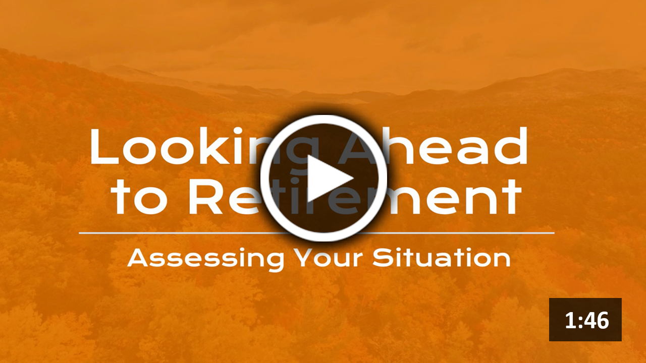 Looking Ahead to Retirement: Assessing Your Situation